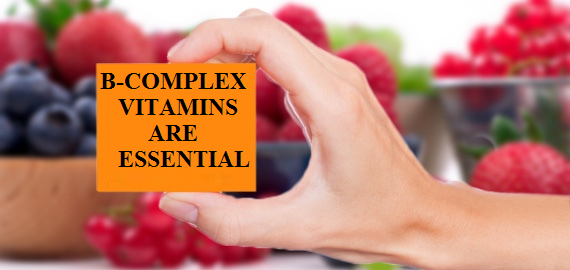 B-COMPLEX VITAMINS ARE ESSENTIAL